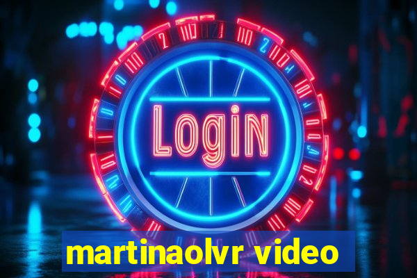 martinaolvr video